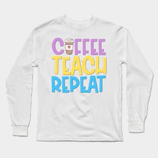 Coffee Teach Repeat Long Sleeve T-Shirt